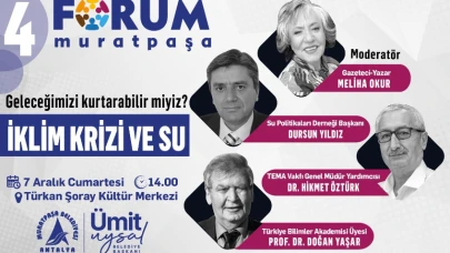 Forum Muratpaşa’da gündem: İklim krizi ve su