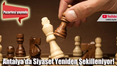 Antalya'da Siyaset Yeniden Şekilleniyor!