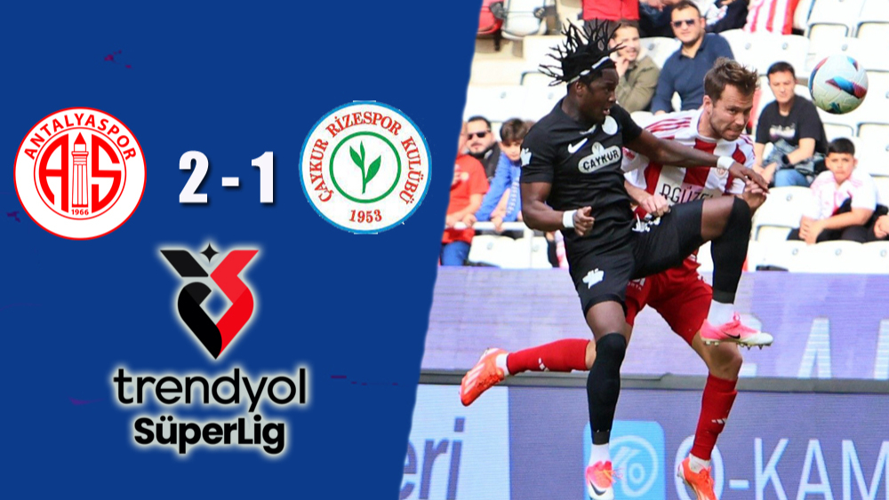 Trendyol Süper Lig: Antalyaspor: 2 - 1  Çaykur Rizespor