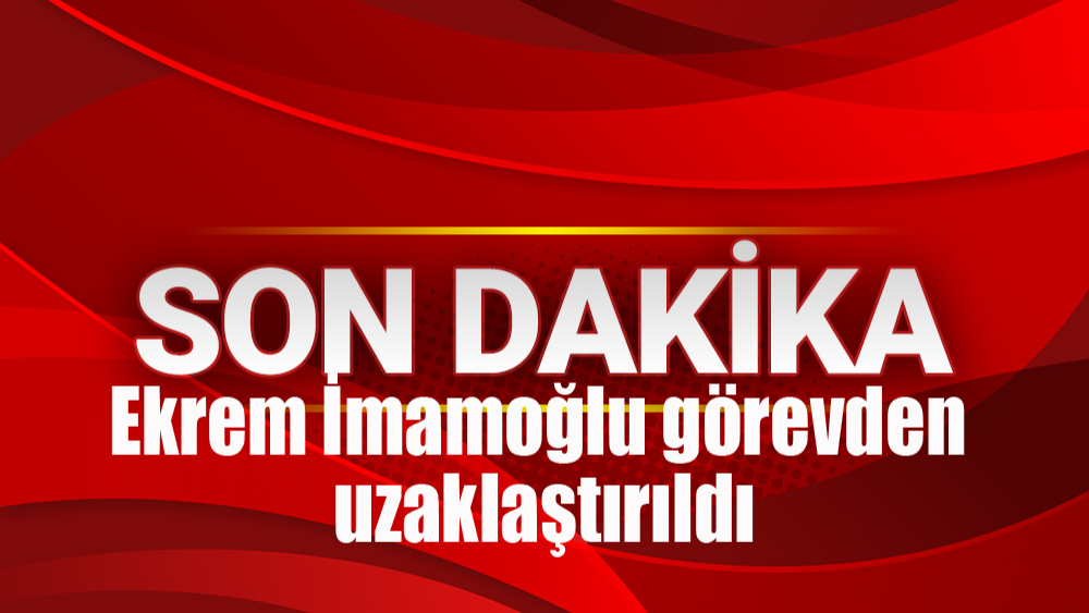 İçişleri: İmamoğlu ve 2 ilçe belediye başkanı görevden uzaklaştırıldı